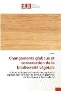 Changements Globaux Et Conservation de la Biodiversit? V?g?tale