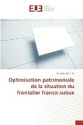 Optimisation patrimoniale de la situation du frontalier franco-suisse