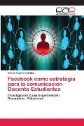 Facebook como estrategia para la comunicaci?n Docente-Estudiantes