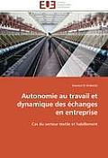 Autonomie Au Travail Et Dynamique Des ?changes En Entreprise