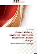 Longue port?e et asym?trie: croissance cristalline et fluides charg?s