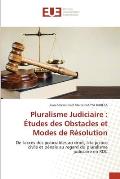 Pluralisme Judiciaire: ?tudes des Obstacles et Modes de R?solution