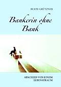 Bankerin ohne Bank: Abschied von einem Lebenstraum