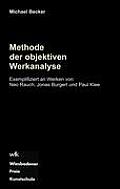 Methode der objektiven Werkanalyse: Exemplifiziert an Werken von Neo Rauch, Jonas Burgert und Paul Klee