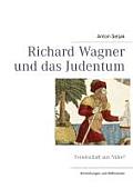 Richard Wagner und das Judentum: Feindschaft aus N?he? Anmerkungen und Reflexionen