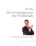 Die 8 Grundgesetze des Wohlstands: Wer auf sein Geld achtet, hat auch welches