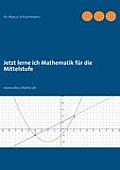 Jetzt lerne ich Mathematik f?r die Mittelstufe: www.alles-Mathe.de