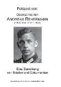 Feldpost von: Obergefreiter Andreas Rehermann: Eine Sammlung von Briefen und Dokumenten