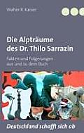 Die Alptr?ume des Dr. Thilo Sarrazin: Fakten und Folgerungen aus und zu dem Buch Deutschland schafft sich ab