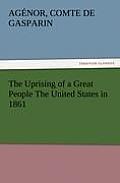 The Uprising of a Great People the United States in 1861