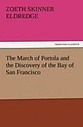 The March of Portola and the Discovery of the Bay of San Francisco