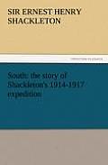 South: The Story of Shackleton's 1914-1917 Expedition