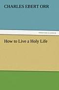 How to Live a Holy Life