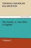 The Attache, Or, Sam Slick in England