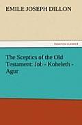 The Sceptics of the Old Testament: Job - Koheleth - Agur