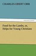 Food for the Lambs, Or, Helps for Young Christians