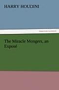 The Miracle Mongers, an Expose