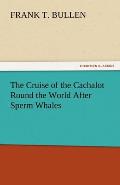 The Cruise of the Cachalot Round the World After Sperm Whales