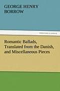 Romantic Ballads, Translated from the Danish, and Miscellaneous Pieces