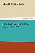 Life and Letters of John Gay (1685-1732)