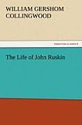 The Life of John Ruskin