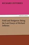 Field and Hedgerow Being the Last Essays of Richard Jefferies