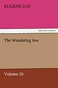 The Wandering Jew - Volume 10