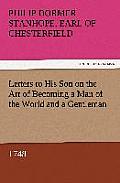 Letters to His Son on the Art of Becoming a Man of the World and a Gentleman, 1748