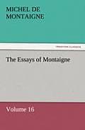 The Essays of Montaigne - Volume 16