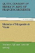 Memoirs of Marguerite de Valois - Volume 3 [court Memoir Series]