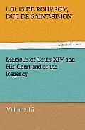Memoirs of Louis XIV and His Court and of the Regency - Volume 15