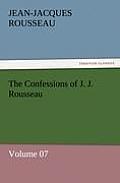 The Confessions of J. J. Rousseau - Volume 07