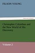 Christopher Columbus and the New World of His Discovery - Volume 2