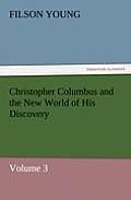 Christopher Columbus and the New World of His Discovery - Volume 3