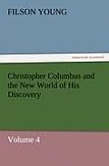 Christopher Columbus and the New World of His Discovery - Volume 4