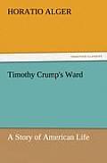 Timothy Crump's Ward a Story of American Life