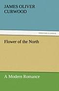 Flower of the North a Modern Romance