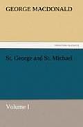 St. George and St. Michael Volume I