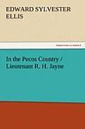In the Pecos Country / Lieutenant R. H. Jayne