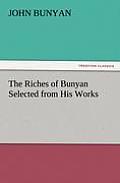 The Riches of Bunyan Selected from His Works