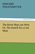 The Rover Boys Out West Or, the Search for a Lost Mine