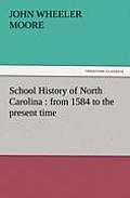 School History of North Carolina: From 1584 to the Present Time
