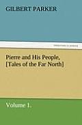 Pierre and His People, [tales of the Far North], Volume 1.