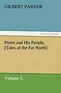 Pierre and His People, [Tales of the Far North], Volume 5.