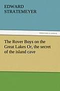 The Rover Boys on the Great Lakes Or, the Secret of the Island Cave
