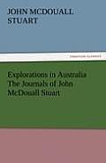 Explorations in Australia the Journals of John McDouall Stuart