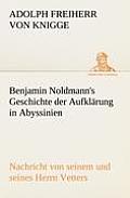 Benjamin Noldmann's Geschichte Der Aufklarung in Abyssinien