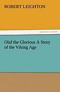 Olaf the Glorious a Story of the Viking Age