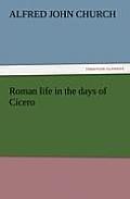 Roman Life in the Days of Cicero