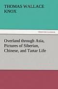 Overland Through Asia, Pictures of Siberian, Chinese, and Tartar Life